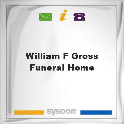 William F Gross Funeral HomeWilliam F Gross Funeral Home on Sysoon