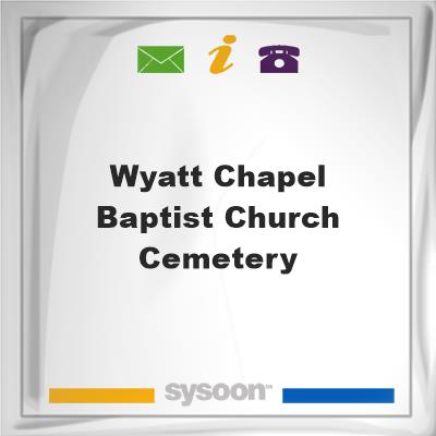 Wyatt Chapel Baptist Church CemeteryWyatt Chapel Baptist Church Cemetery on Sysoon