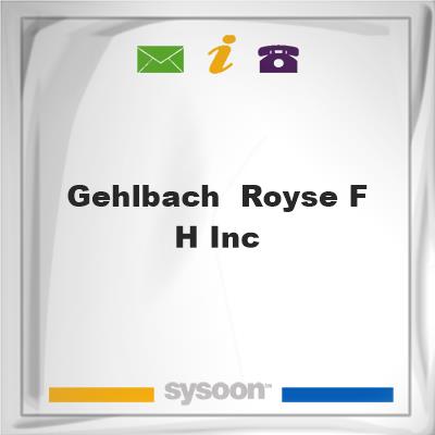 Gehlbach & Royse F H Inc, Gehlbach & Royse F H Inc