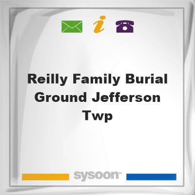 Reilly Family Burial Ground, Jefferson Twp, Reilly Family Burial Ground, Jefferson Twp
