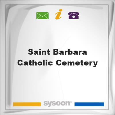 Saint Barbara Catholic Cemetery, Saint Barbara Catholic Cemetery