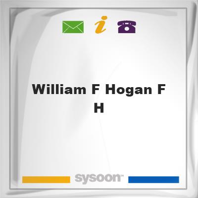 William F Hogan F H, William F Hogan F H