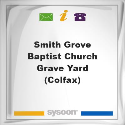 Smith Grove Baptist Church Grave Yard (Colfax)Smith Grove Baptist Church Grave Yard (Colfax) on Sysoon