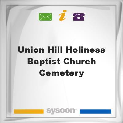 Union Hill Holiness Baptist Church CemeteryUnion Hill Holiness Baptist Church Cemetery on Sysoon
