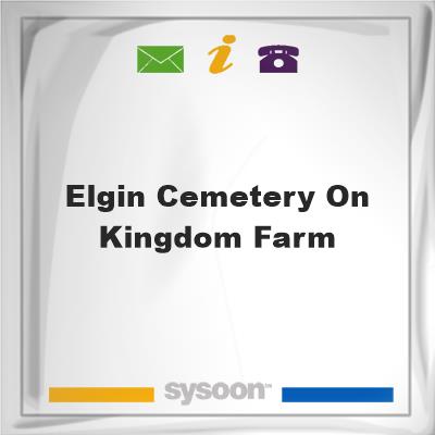 Elgin Cemetery on Kingdom Farm, Elgin Cemetery on Kingdom Farm