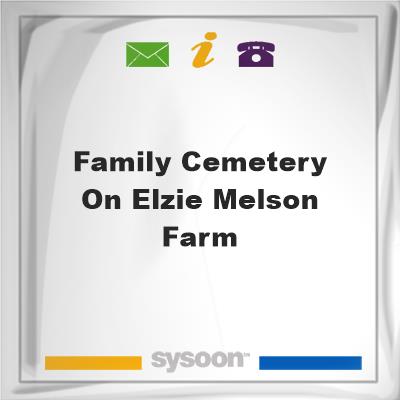 Family Cemetery on Elzie Melson Farm, Family Cemetery on Elzie Melson Farm