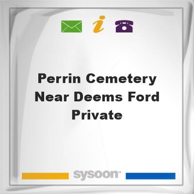 Perrin Cemetery, near Deems Ford, private, Perrin Cemetery, near Deems Ford, private