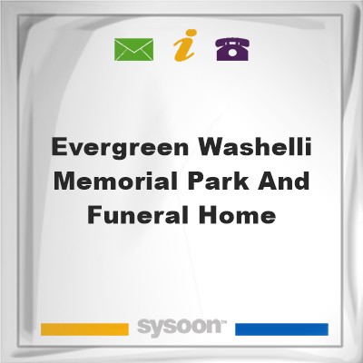 Evergreen Washelli Memorial Park and Funeral HomeEvergreen Washelli Memorial Park and Funeral Home on Sysoon
