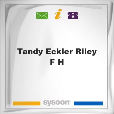 Tandy-Eckler-Riley F HTandy-Eckler-Riley F H on Sysoon