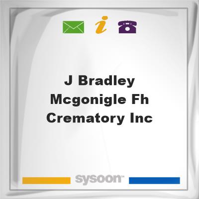 J. Bradley McGonigle F.H. & Crematory, Inc., J. Bradley McGonigle F.H. & Crematory, Inc.