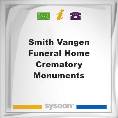 Smith-Vangen Funeral Home - Crematory & Monuments, Smith-Vangen Funeral Home - Crematory & Monuments