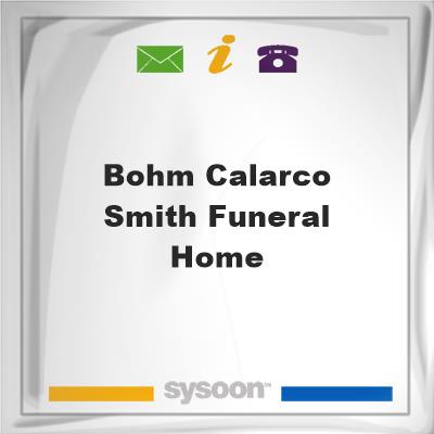 Bohm-Calarco-Smith Funeral HomeBohm-Calarco-Smith Funeral Home on Sysoon