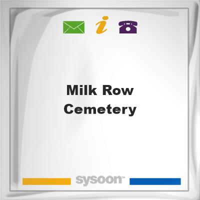 Milk Row CemeteryMilk Row Cemetery on Sysoon