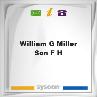 William G Miller & Son F HWilliam G Miller & Son F H on Sysoon