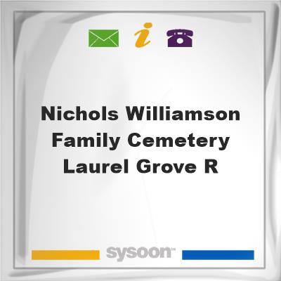 Nichols-Williamson Family Cemetery, Laurel Grove R, Nichols-Williamson Family Cemetery, Laurel Grove R