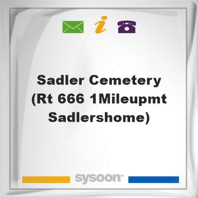 Sadler Cemetery(Rt 666-1mileUpMt-SadlersHome), Sadler Cemetery(Rt 666-1mileUpMt-SadlersHome)