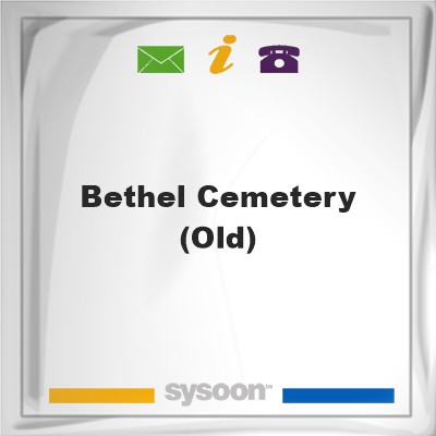 Bethel Cemetery (Old)Bethel Cemetery (Old) on Sysoon