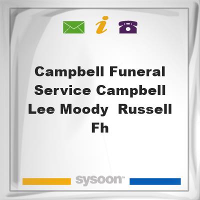 Campbell Funeral Service Campbell-Lee, Moody & Russell FHCampbell Funeral Service Campbell-Lee, Moody & Russell FH on Sysoon