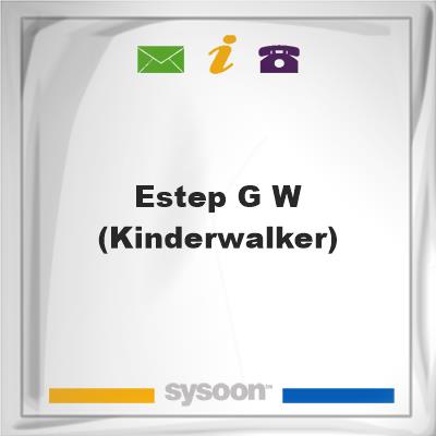 Estep, G. W. (Kinder/Walker)Estep, G. W. (Kinder/Walker) on Sysoon