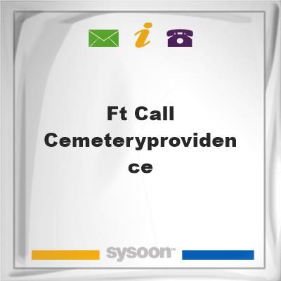 Ft. Call Cemetery,ProvidenceFt. Call Cemetery,Providence on Sysoon