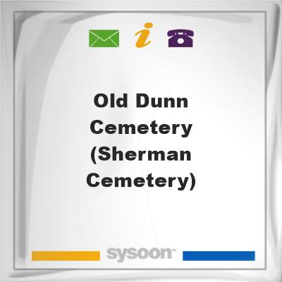 Old Dunn Cemetery (Sherman Cemetery)Old Dunn Cemetery (Sherman Cemetery) on Sysoon