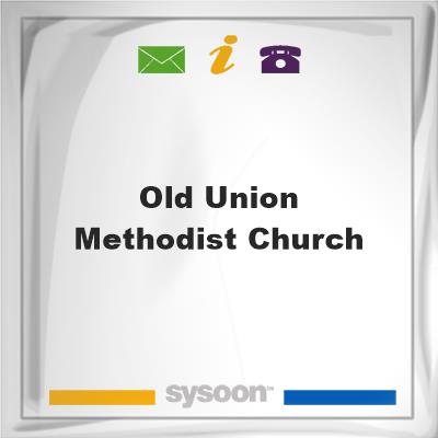 Old Union Methodist Church, Old Union Methodist Church