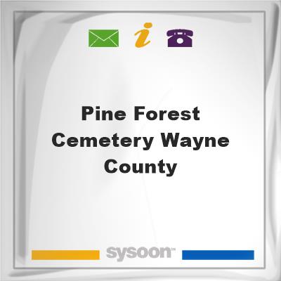 Pine Forest Cemetery-Wayne County, Pine Forest Cemetery-Wayne County