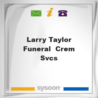 Larry Taylor Funeral & Crem. Svcs.Larry Taylor Funeral & Crem. Svcs. on Sysoon