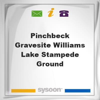 Pinchbeck Gravesite, Williams Lake Stampede GroundPinchbeck Gravesite, Williams Lake Stampede Ground on Sysoon
