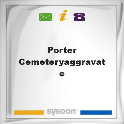 Porter Cemetery/AggravatePorter Cemetery/Aggravate on Sysoon