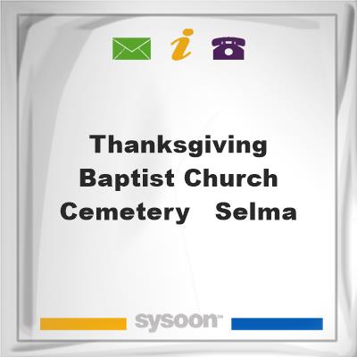 Thanksgiving Baptist Church Cemetery - SelmaThanksgiving Baptist Church Cemetery - Selma on Sysoon