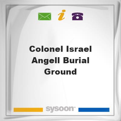 Colonel Israel Angell Burial Ground, Colonel Israel Angell Burial Ground