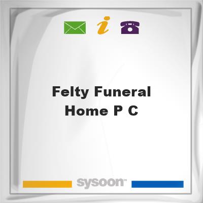 Felty Funeral Home P C, Felty Funeral Home P C