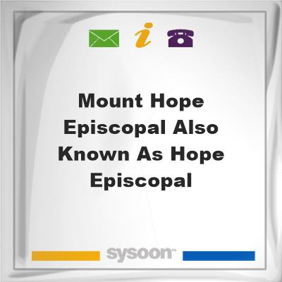 Mount Hope Episcopal Also known as Hope Episcopal, Mount Hope Episcopal Also known as Hope Episcopal
