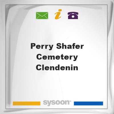 Perry Shafer Cemetery-Clendenin, Perry Shafer Cemetery-Clendenin