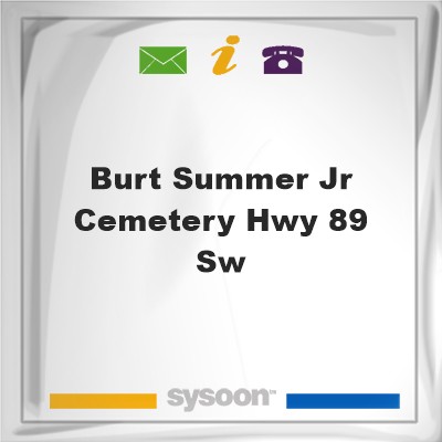 Burt Summer, Jr Cemetery Hwy 89 SWBurt Summer, Jr Cemetery Hwy 89 SW on Sysoon