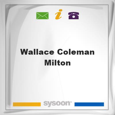Wallace Coleman - MiltonWallace Coleman - Milton on Sysoon