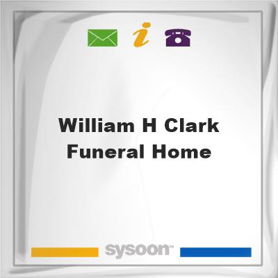 William H Clark Funeral HomeWilliam H Clark Funeral Home on Sysoon