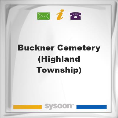 Buckner Cemetery (Highland Township), Buckner Cemetery (Highland Township)