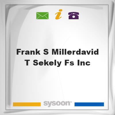 Frank S Miller/David T Sekely FS Inc., Frank S Miller/David T Sekely FS Inc.
