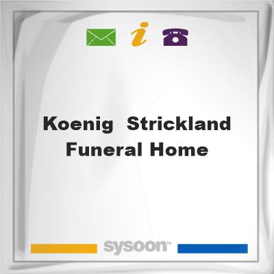 Koenig & Strickland Funeral Home, Koenig & Strickland Funeral Home