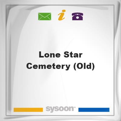 Lone Star Cemetery (Old), Lone Star Cemetery (Old)