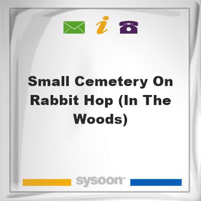 Small Cemetery on Rabbit Hop (In the Woods), Small Cemetery on Rabbit Hop (In the Woods)