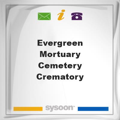 Evergreen Mortuary, Cemetery & CrematoryEvergreen Mortuary, Cemetery & Crematory on Sysoon