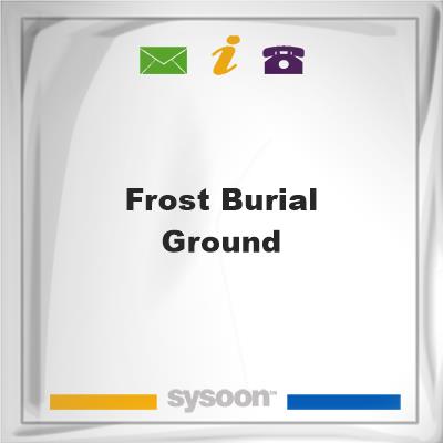Frost Burial Ground, Frost Burial Ground