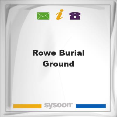 Rowe Burial Ground, Rowe Burial Ground