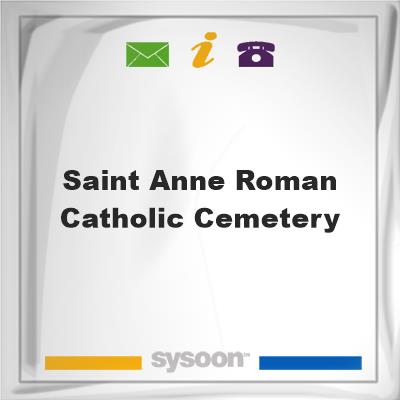 Saint Anne Roman Catholic Cemetery, Saint Anne Roman Catholic Cemetery