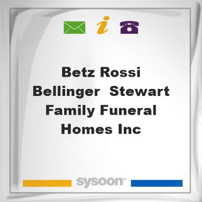 Betz, Rossi, Bellinger & Stewart Family Funeral Homes Inc.Betz, Rossi, Bellinger & Stewart Family Funeral Homes Inc. on Sysoon