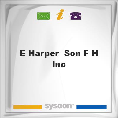 E Harper & Son F H IncE Harper & Son F H Inc on Sysoon