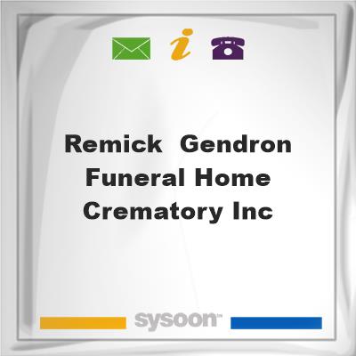 Remick & Gendron Funeral Home & Crematory, IncRemick & Gendron Funeral Home & Crematory, Inc on Sysoon